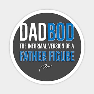 Dad Bod The Informal Version of Father Figure Magnet